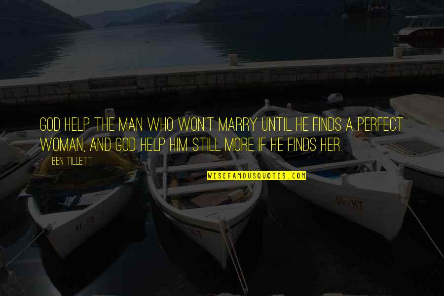 A Perfect Woman Quotes By Ben Tillett: God help the man who won't marry until