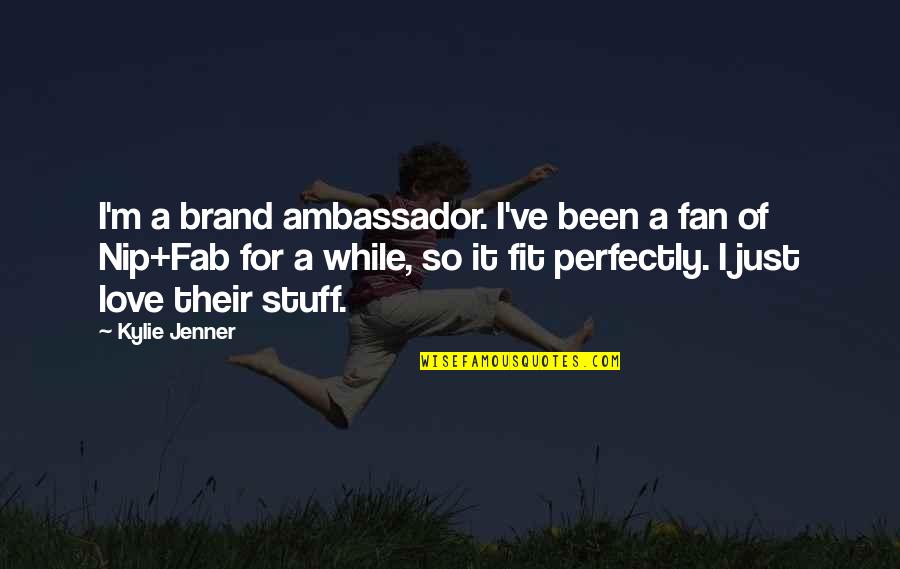 A Perfect World Movie Quotes By Kylie Jenner: I'm a brand ambassador. I've been a fan A Perfect World Movie Quotes By Kylie Jenner: I'm a brand ambassador. I've been a fan