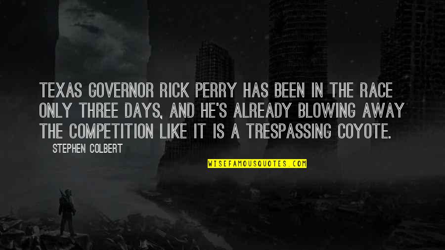 A Perry Quotes By Stephen Colbert: Texas governor Rick Perry has been in the