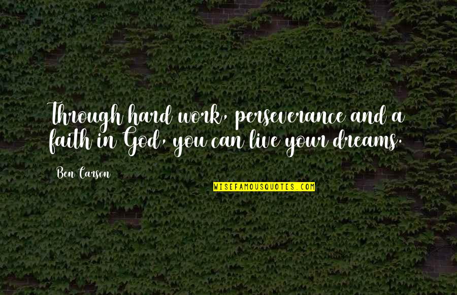 A Perseverance Quotes By Ben Carson: Through hard work, perseverance and a faith in
