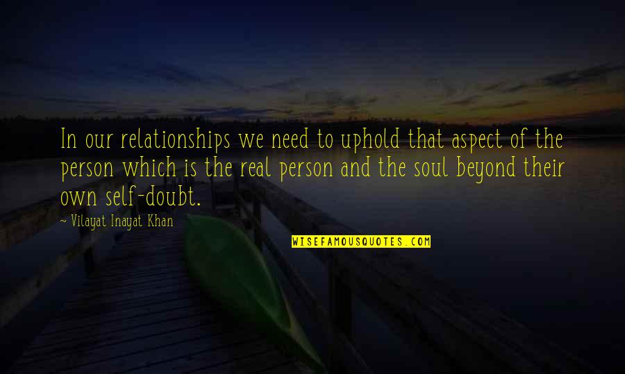 A Person Not Caring Quotes By Vilayat Inayat Khan: In our relationships we need to uphold that