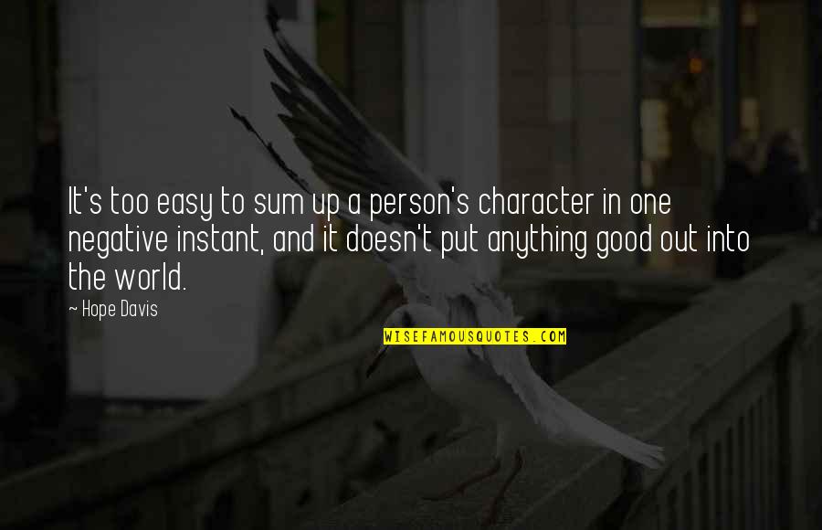 A Person Of Good Character Quotes By Hope Davis: It's too easy to sum up a person's