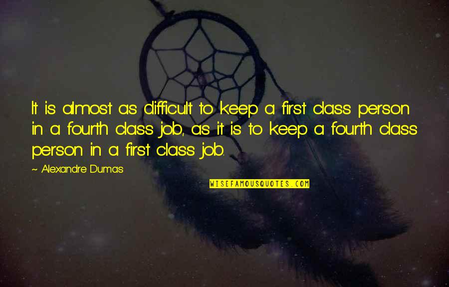 A Person Quotes By Alexandre Dumas: It is almost as difficult to keep a