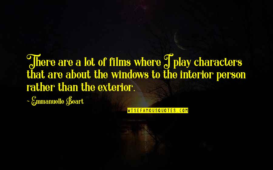 A Person Quotes By Emmanuelle Beart: There are a lot of films where I