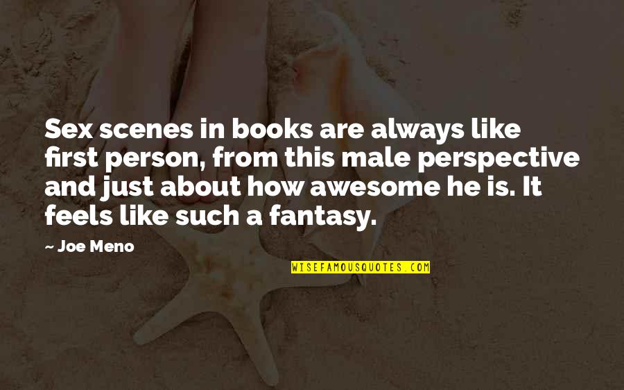A Person Quotes By Joe Meno: Sex scenes in books are always like first