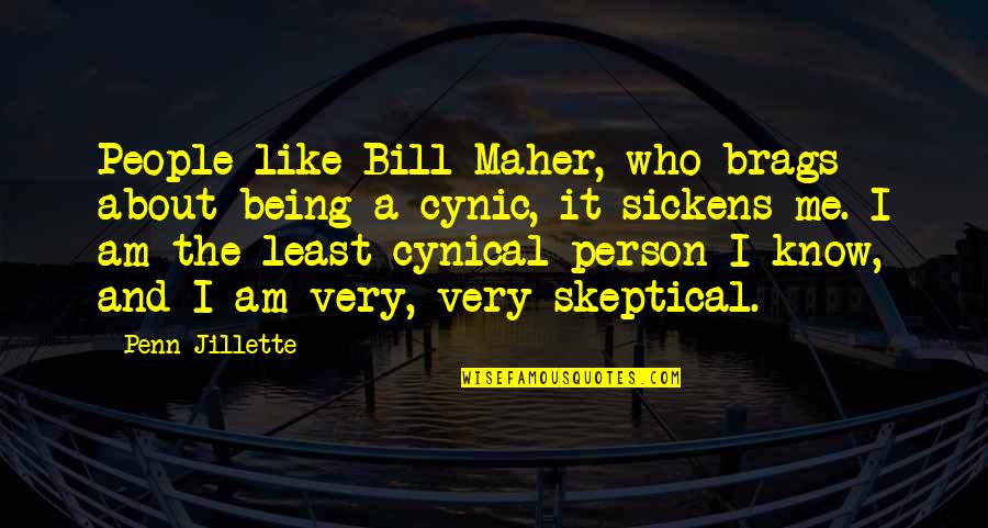 A Person Who Brags Quotes By Penn Jillette: People like Bill Maher, who brags about being A Person Who Brags Quotes By Penn Jillette: People like Bill Maher, who brags about being