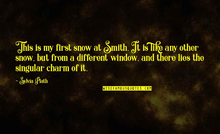 A Person Who Can Understand Quotes By Sylvia Plath: This is my first snow at Smith. It