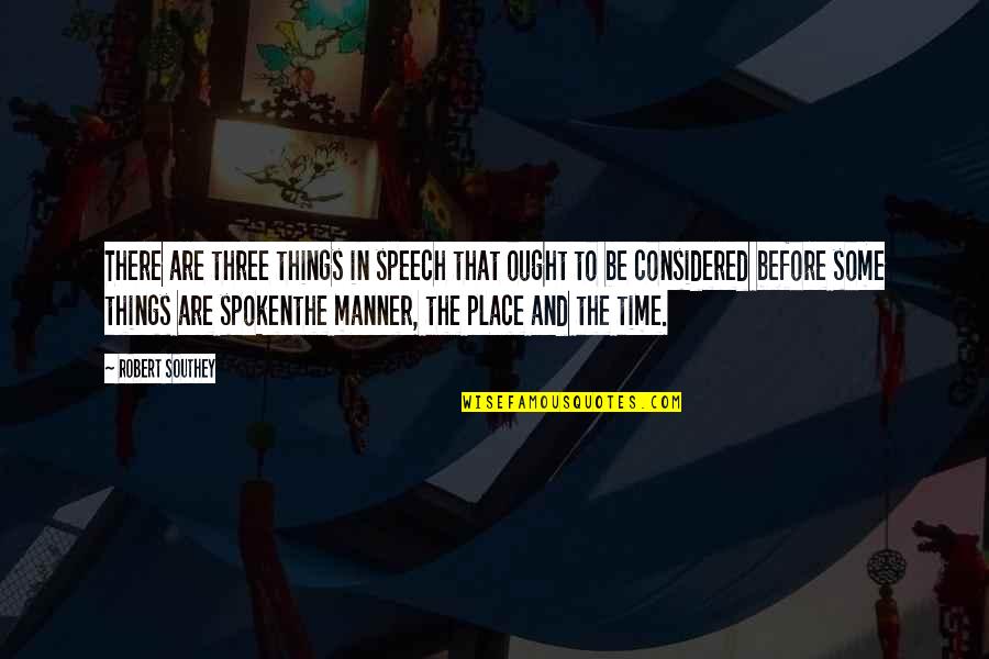 A Person Who Inspires Quotes By Robert Southey: There are three things in speech that ought A Person Who Inspires Quotes By Robert Southey: There are three things in speech that ought