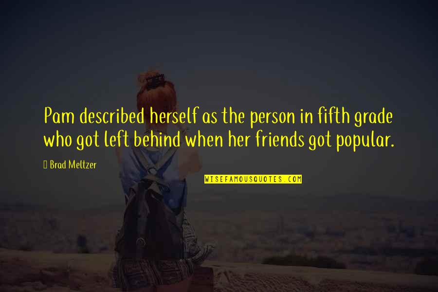 A Person Who Left You Quotes By Brad Meltzer: Pam described herself as the person in fifth A Person Who Left You Quotes By Brad Meltzer: Pam described herself as the person in fifth