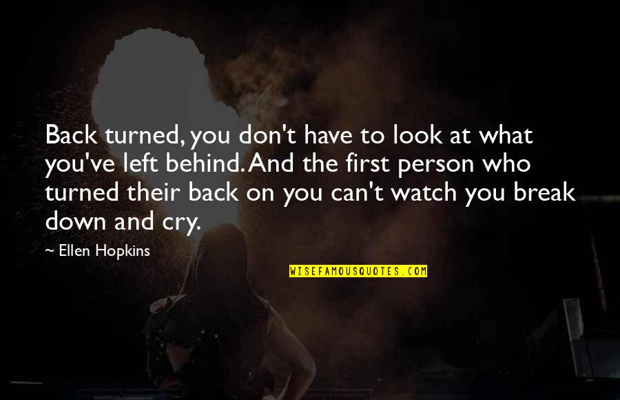 A Person Who Left You Quotes By Ellen Hopkins: Back turned, you don't have to look at