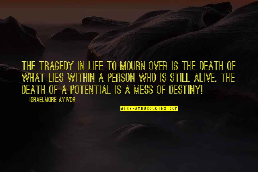 A Person Who Lies Quotes By Israelmore Ayivor: The tragedy in life to mourn over is