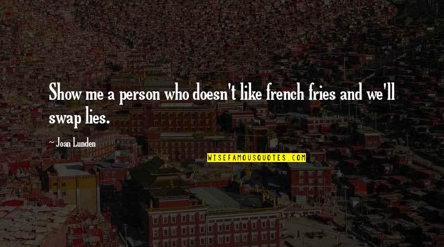 A Person Who Lies Quotes By Joan Lunden: Show me a person who doesn't like french