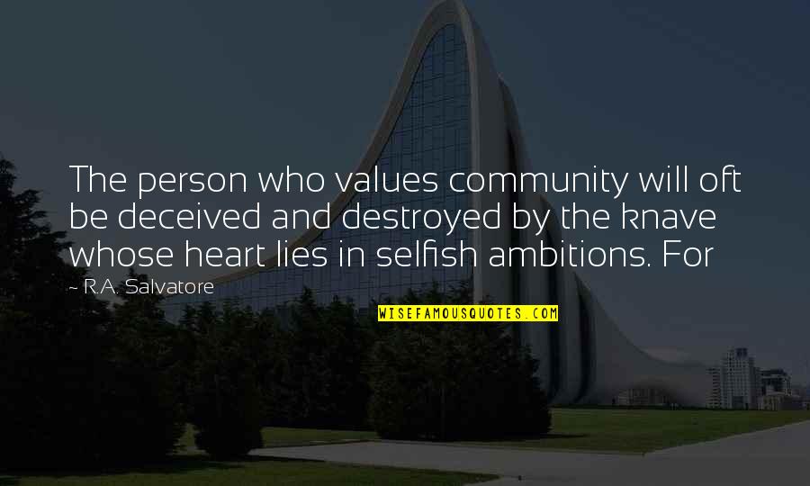 A Person Who Lies Quotes By R.A. Salvatore: The person who values community will oft be