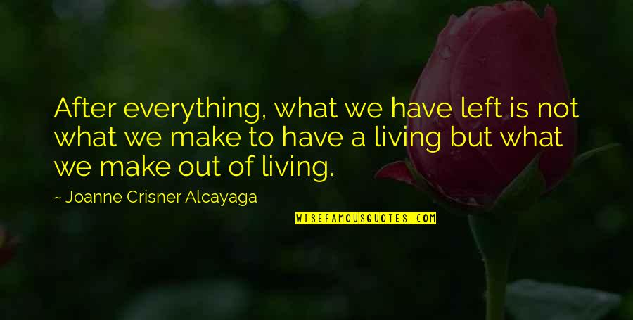 A Person Who Makes You Happy Quotes By Joanne Crisner Alcayaga: After everything, what we have left is not