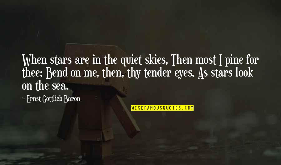 A Person Who Makes You Laugh Quotes By Ernst Gottlieb Baron: When stars are in the quiet skies, Then