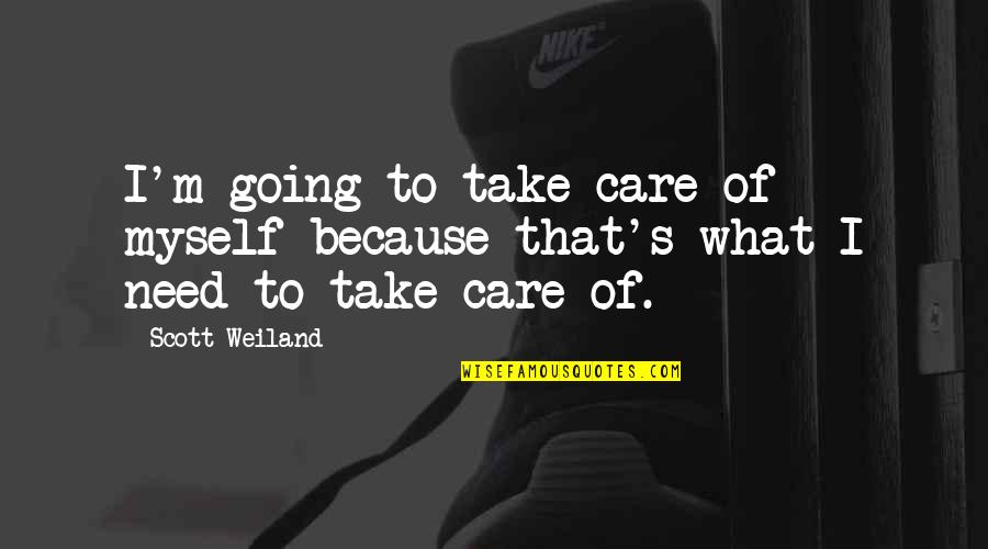 A Person Who Makes You Laugh Quotes By Scott Weiland: I'm going to take care of myself because