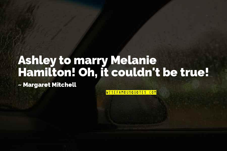 A Person Who Never Made A Mistake Quote Quotes By Margaret Mitchell: Ashley to marry Melanie Hamilton! Oh, it couldn't A Person Who Never Made A Mistake Quote Quotes By Margaret Mitchell: Ashley to marry Melanie Hamilton! Oh, it couldn't