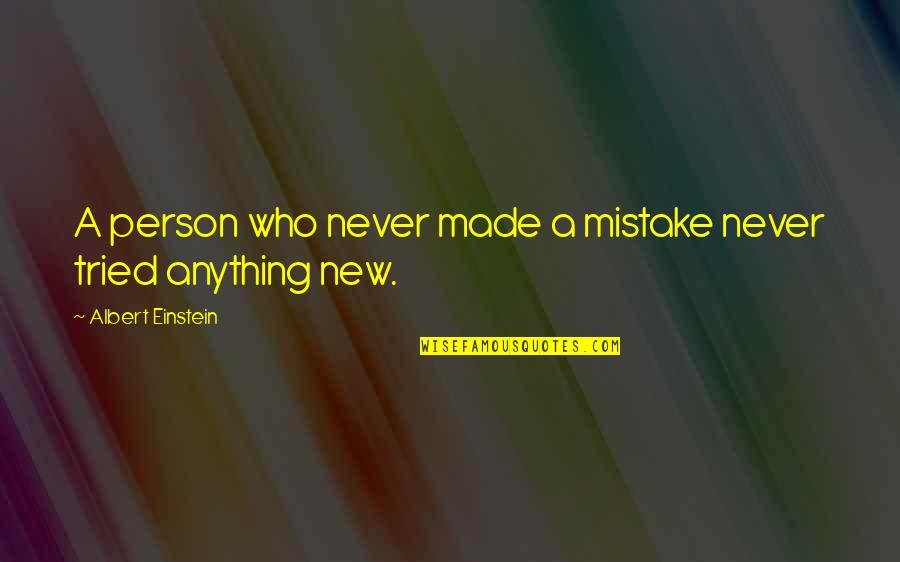A Person Who Never Made A Mistake Quotes By Albert Einstein: A person who never made a mistake never