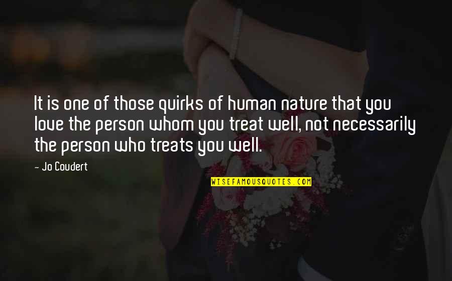 A Person Whom You Love Quotes By Jo Coudert: It is one of those quirks of human