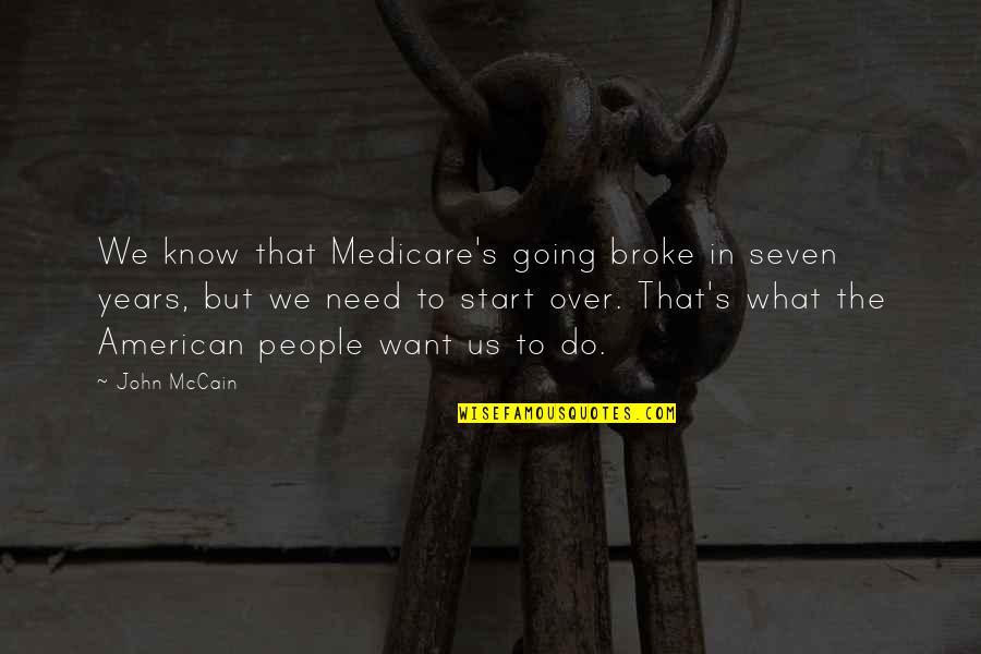 A Person Whom You Love Quotes By John McCain: We know that Medicare's going broke in seven