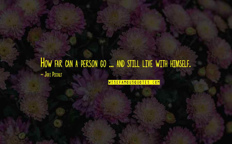 A Person You Can't Live Without Quotes By Jodi Picoult: How far can a person go ... and