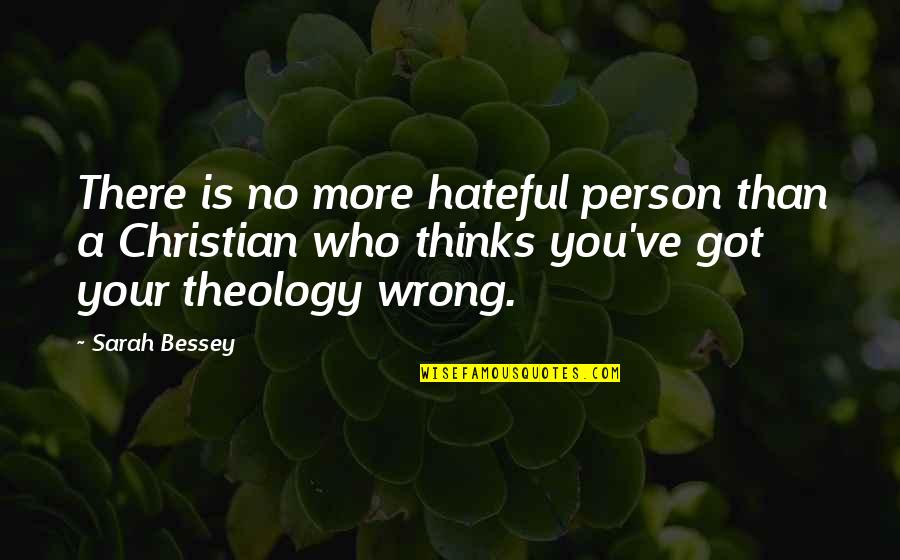 A Person You Hate Quotes By Sarah Bessey: There is no more hateful person than a