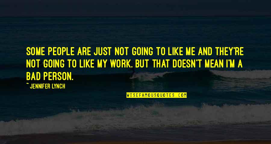 A Person You Really Like Quotes By Jennifer Lynch: Some people are just not going to like