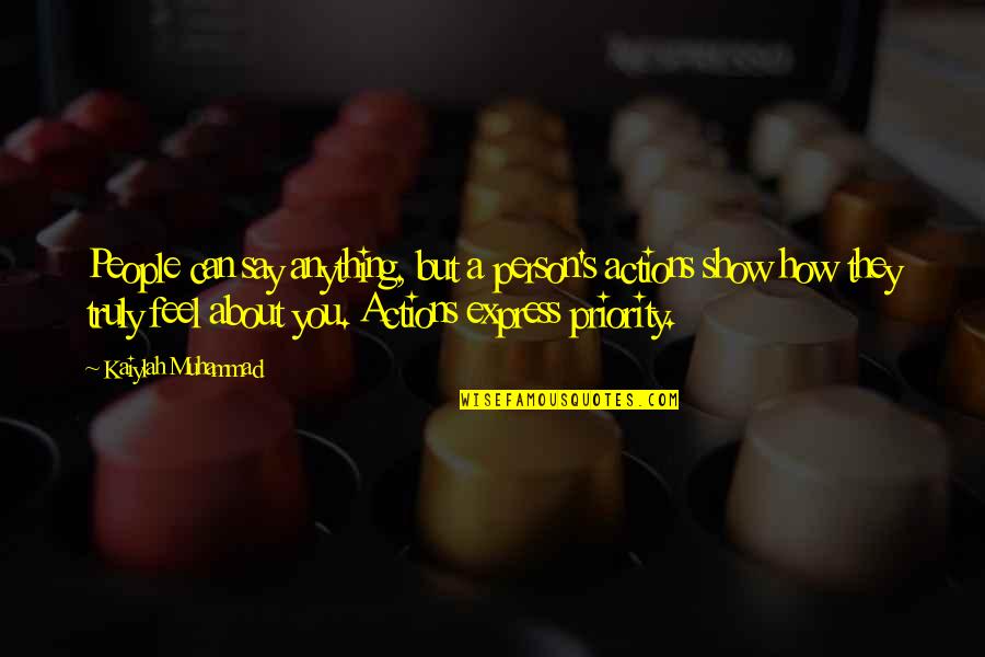 A Person's Actions Quotes By Kaiylah Muhammad: People can say anything, but a person's actions