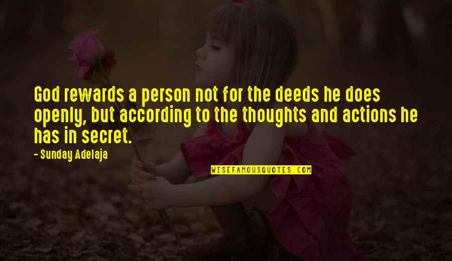 A Person's Actions Quotes By Sunday Adelaja: God rewards a person not for the deeds