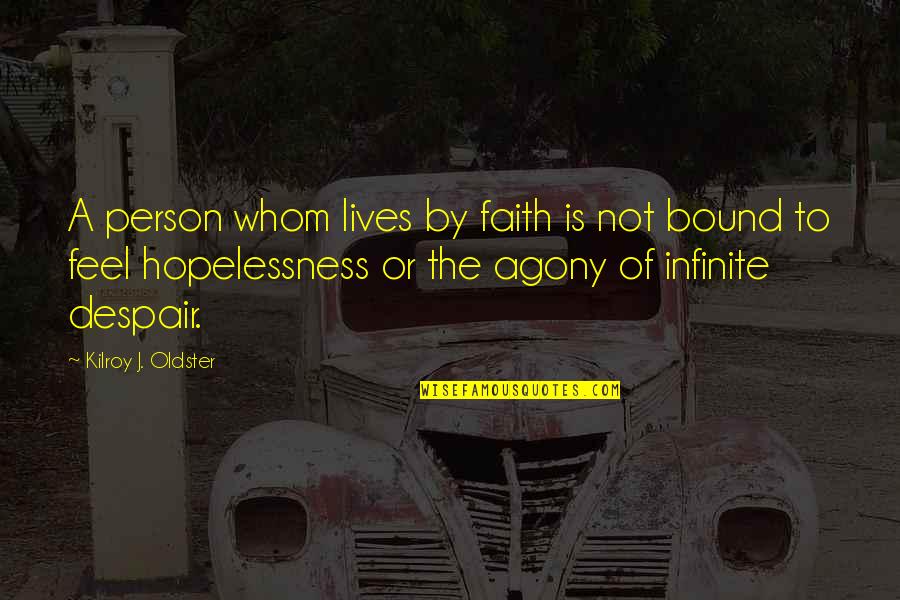 A Person's Attitude Quotes By Kilroy J. Oldster: A person whom lives by faith is not