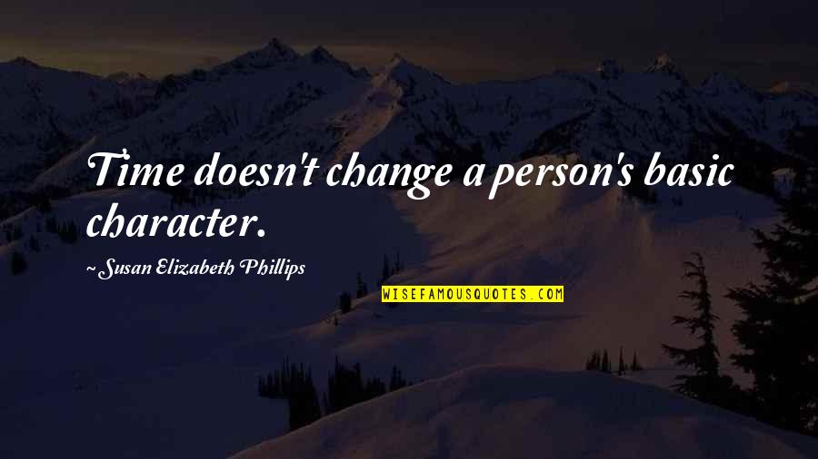 A Person's Character Quotes By Susan Elizabeth Phillips: Time doesn't change a person's basic character. A Person's Character Quotes By Susan Elizabeth Phillips: Time doesn't change a person's basic character.