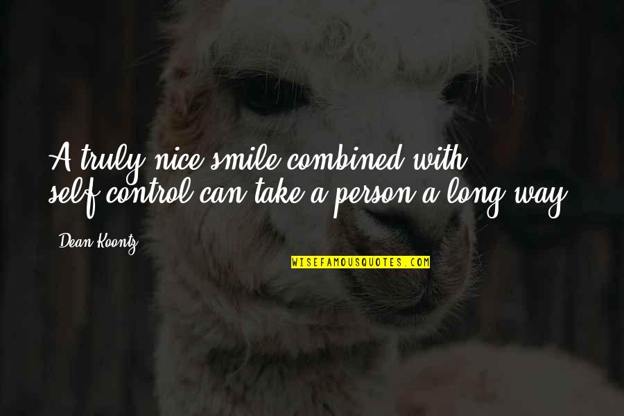 A Person's Smile Quotes By Dean Koontz: A truly nice smile combined with self-control can