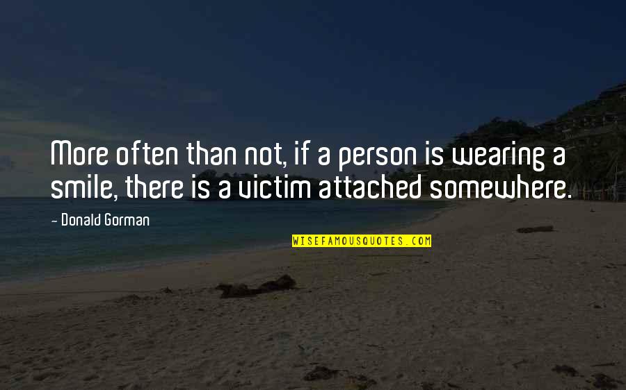 A Person's Smile Quotes By Donald Gorman: More often than not, if a person is