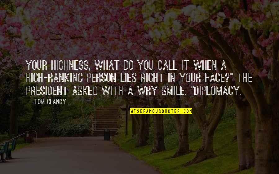 A Person's Smile Quotes By Tom Clancy: Your Highness, what do you call it when