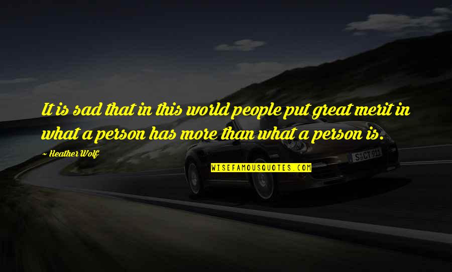A Person's Value Quotes By Heather Wolf: It is sad that in this world people
