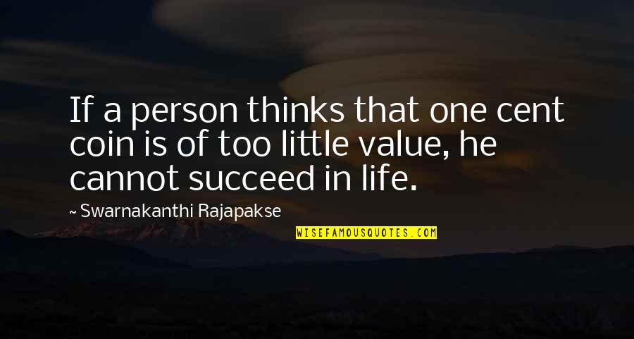 A Person's Value Quotes By Swarnakanthi Rajapakse: If a person thinks that one cent coin