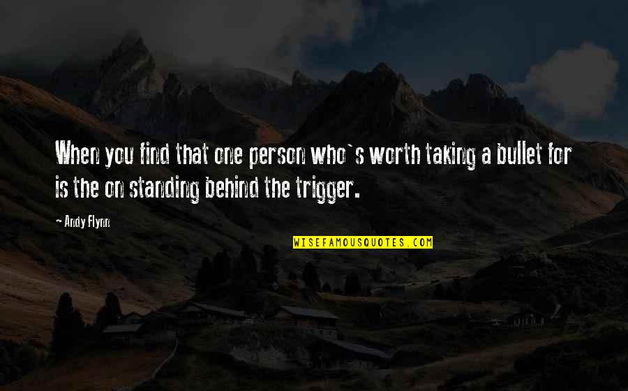 A Person's Worth Quotes By Andy Flynn: When you find that one person who's worth