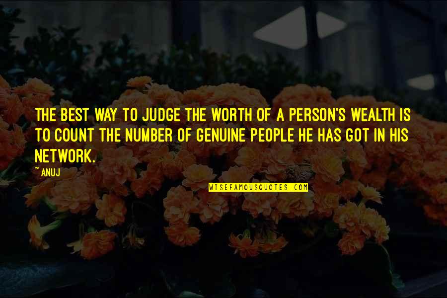 A Person's Worth Quotes By Anuj: The best way to judge the worth of A Person's Worth Quotes By Anuj: The best way to judge the worth of