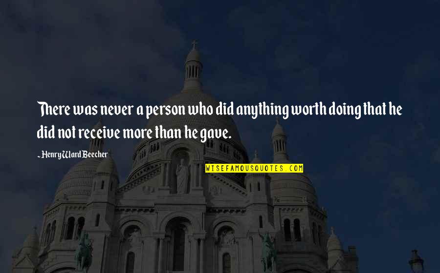 A Person's Worth Quotes By Henry Ward Beecher: There was never a person who did anything