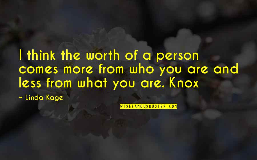 A Person's Worth Quotes By Linda Kage: I think the worth of a person comes