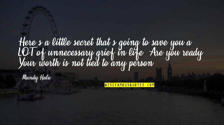 A Person's Worth Quotes By Mandy Hale: Here's a little secret that's going to save