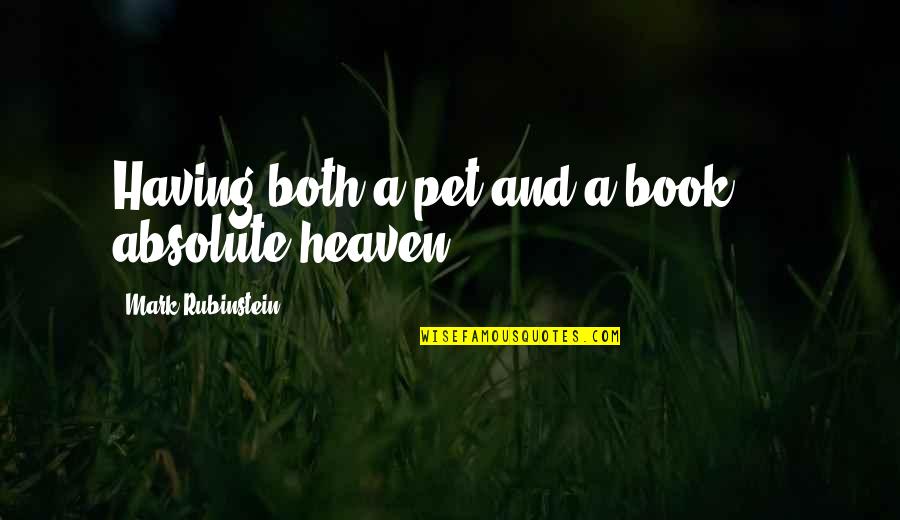 A Pet Quotes By Mark Rubinstein: Having both a pet and a book ...