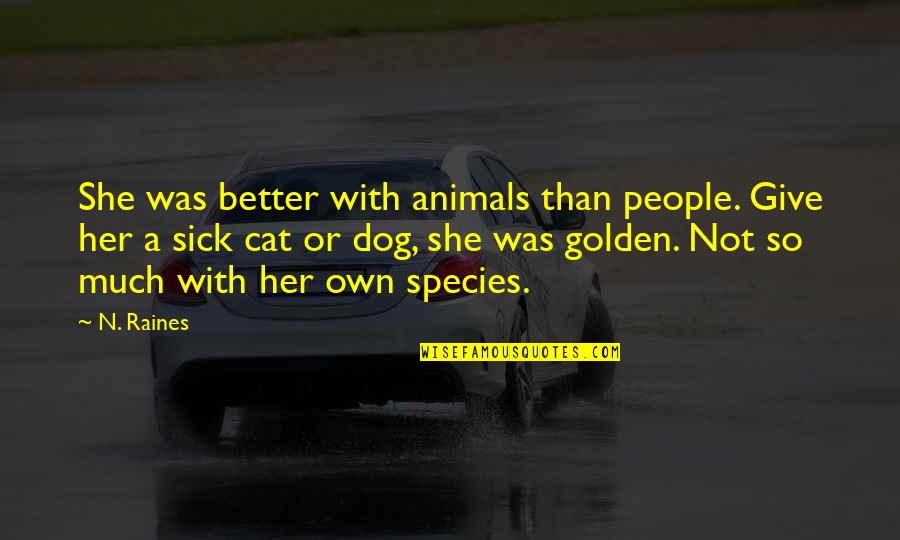 A Pet Quotes By N. Raines: She was better with animals than people. Give