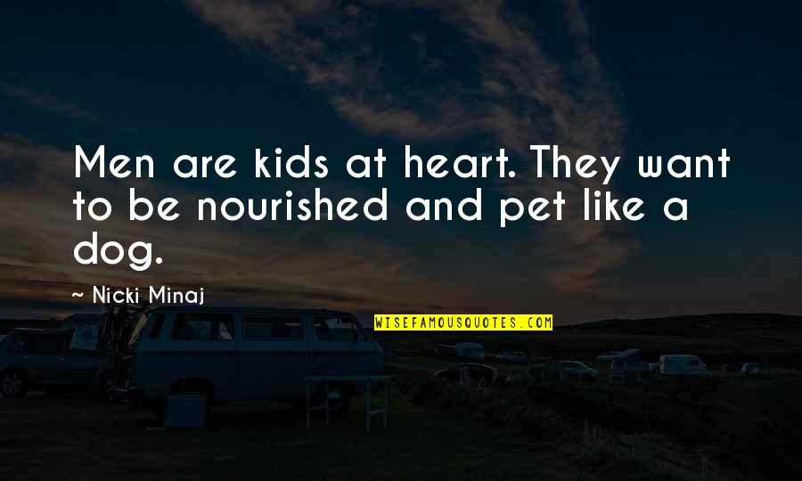 A Pet Quotes By Nicki Minaj: Men are kids at heart. They want to