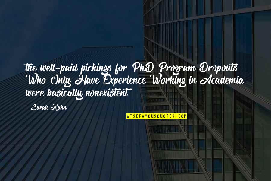 A Phd Quotes By Sarah Kuhn: the well-paid pickings for PhD Program Dropouts Who