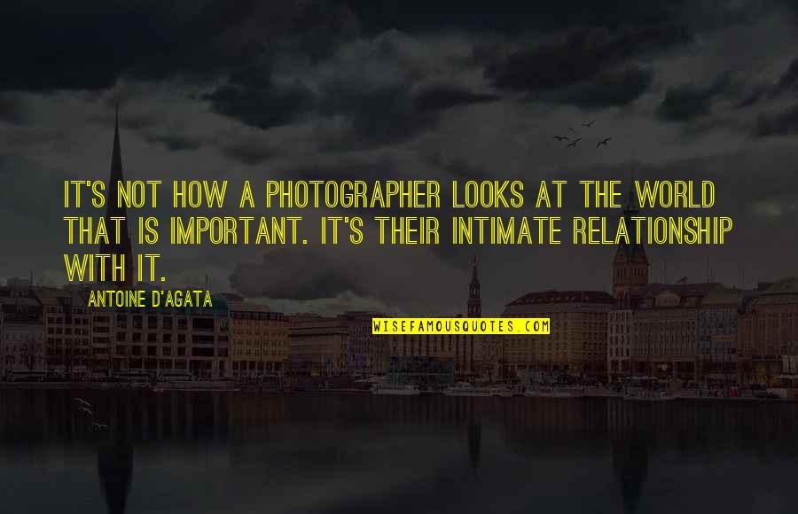 A Photographer Quotes By Antoine D'Agata: It's not how a photographer looks at the
