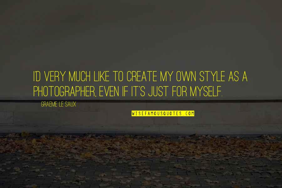 A Photographer Quotes By Graeme Le Saux: I'd very much like to create my own