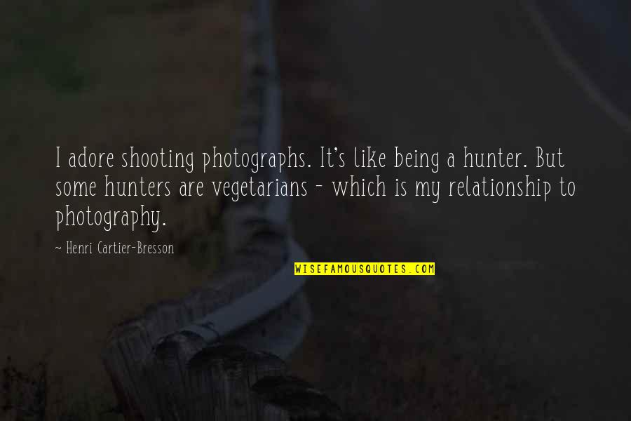 A Photography Quotes By Henri Cartier-Bresson: I adore shooting photographs. It's like being a