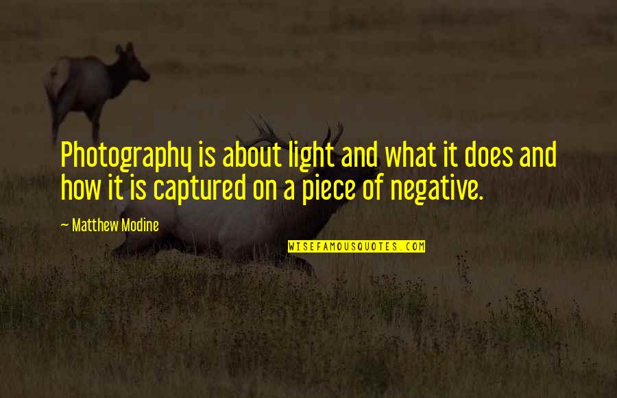 A Photography Quotes By Matthew Modine: Photography is about light and what it does