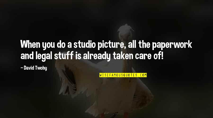 A Picture Quotes By David Twohy: When you do a studio picture, all the